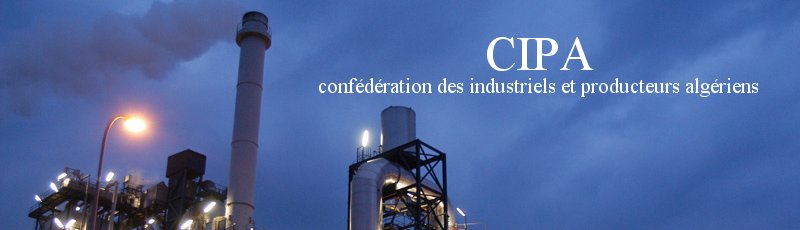  - CIPA : confédération des industriels et producteurs algériens