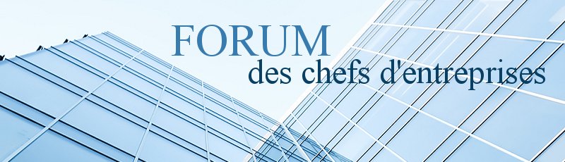  - FCE : Forum des chefs d'entreprise